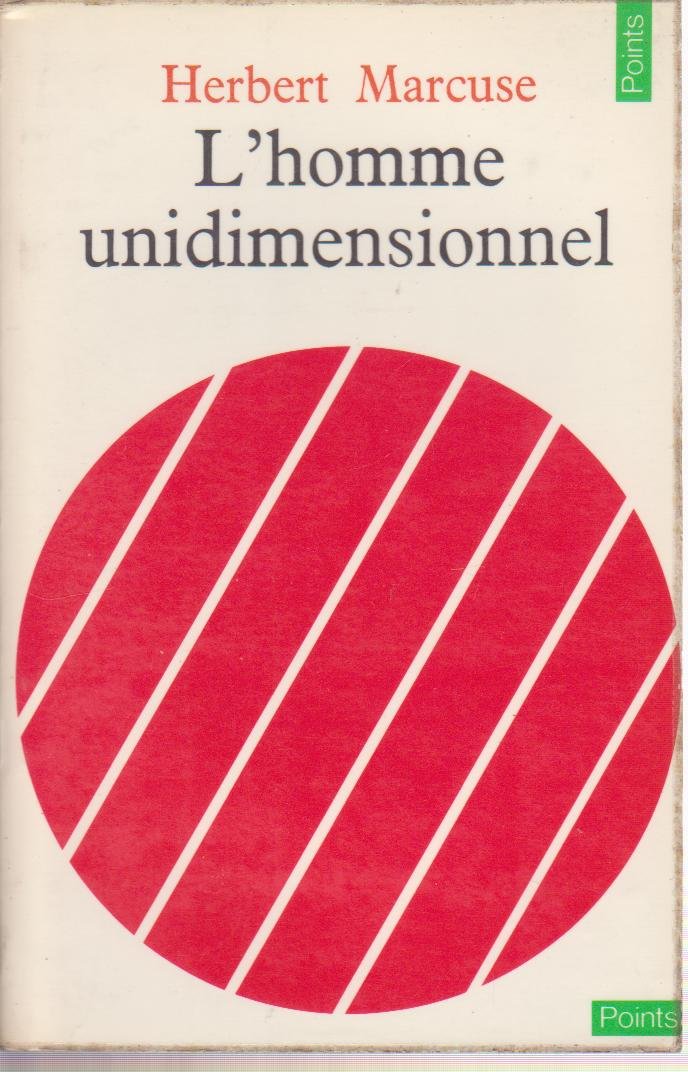 L'homme unidimensionnel : Essai sur l'idéologie de la société industrielle avancée 