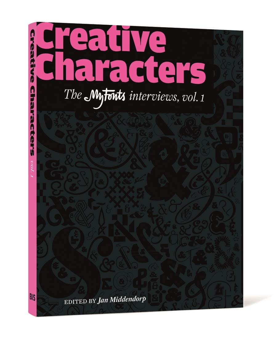 Creative Characters: A Collection of Interviews With Type Designers Originally Published as e-mail Newsletters from MyFonts 9789063692247