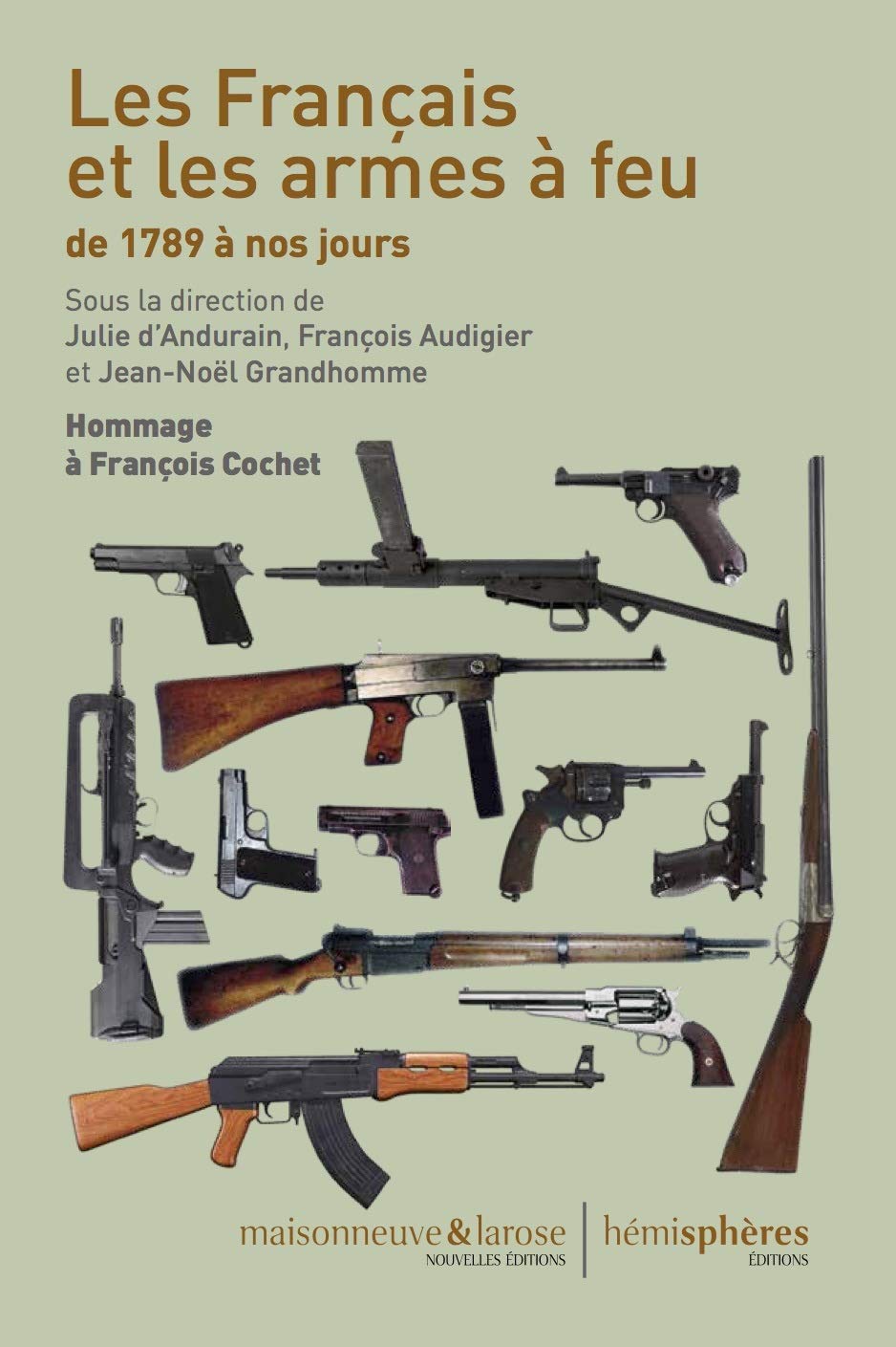 La France, les Français et les Armes a Feu de 1789 a Nos Jours 9782377010158