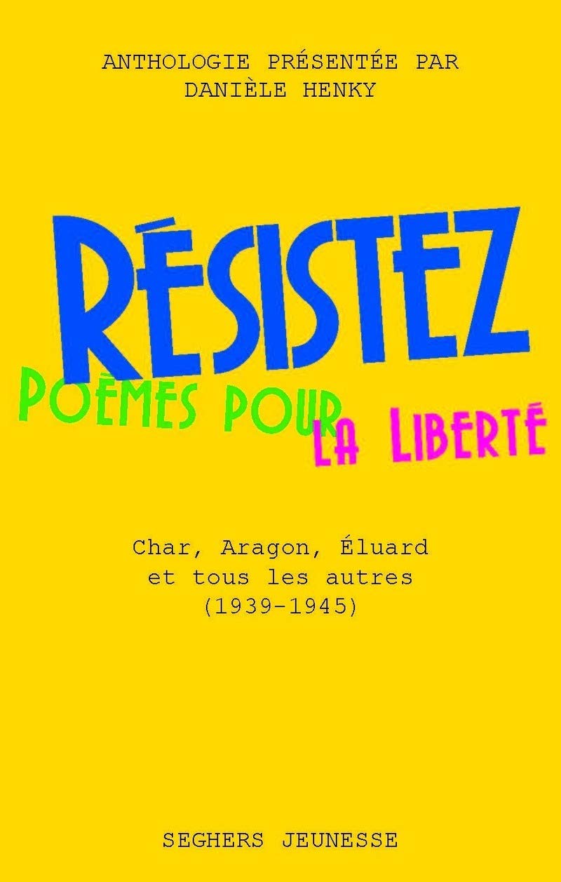 Résistez: Poèmes pour la liberté : Char, Aragon, Éluard et tous les autres (1939-1945) 9782232123948
