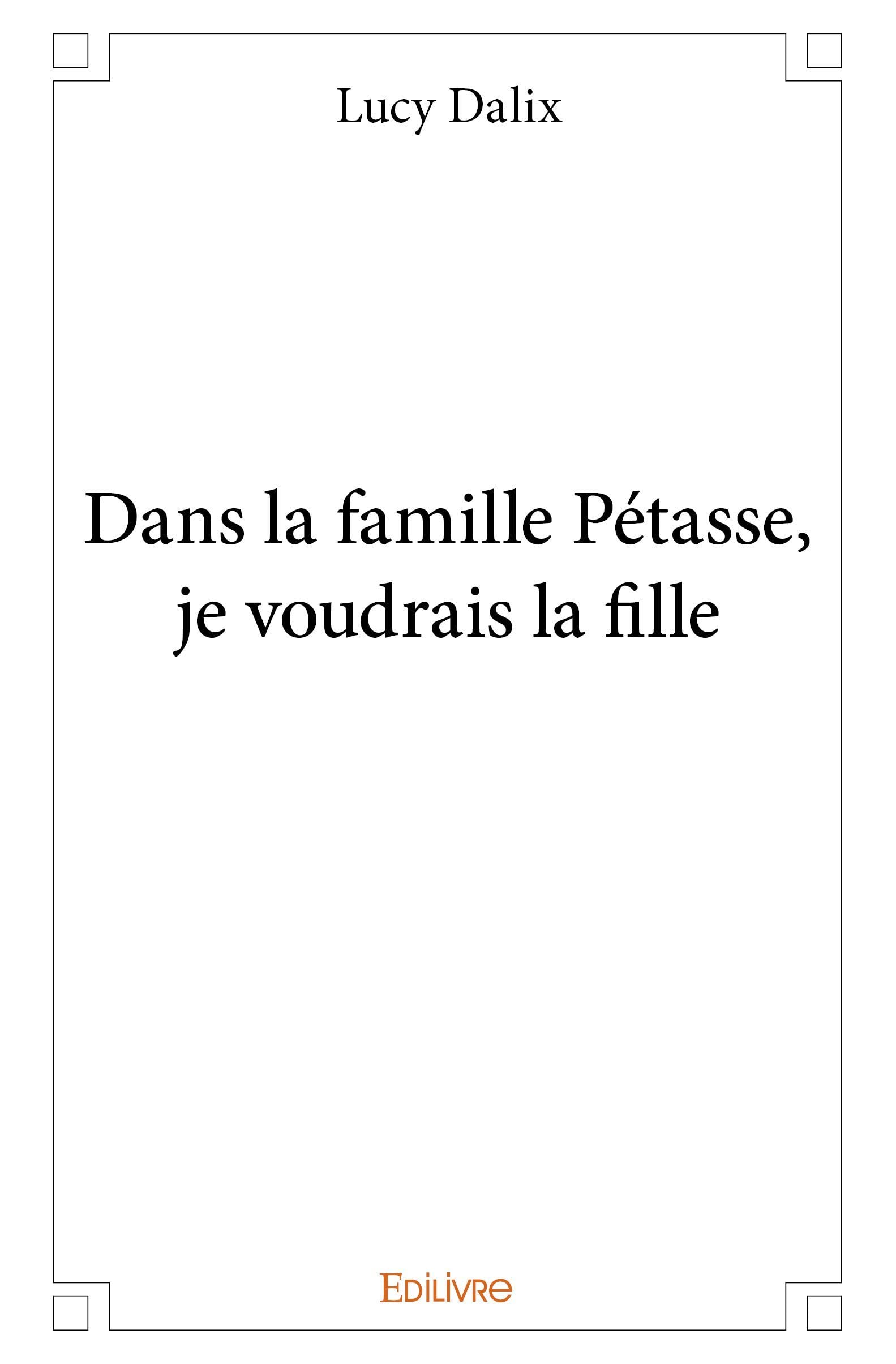 Dans la famille Pétasse, je voudrais la fille 9782414189601