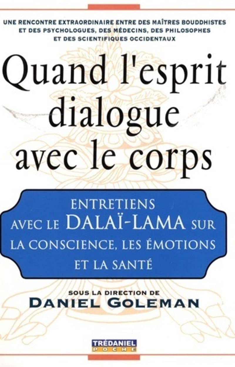 Quand l'esprit dialogue avec le corps - Entretiens avec le Dalai-Lama sur la conscience 9782844457813