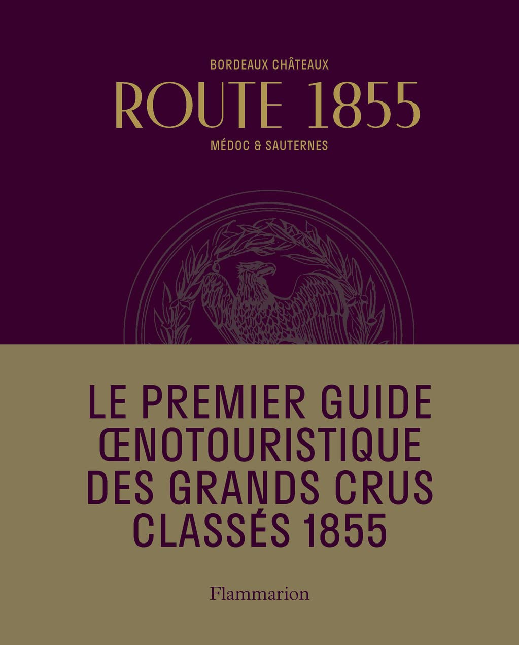 Route 1855: Bordeaux Châteaux Médoc et Sauternes 9782080283528