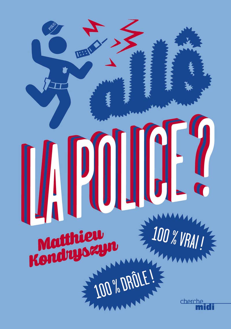 Allô, la police ?: 100 % drôle ! 100 % vrai ! 9782749149936
