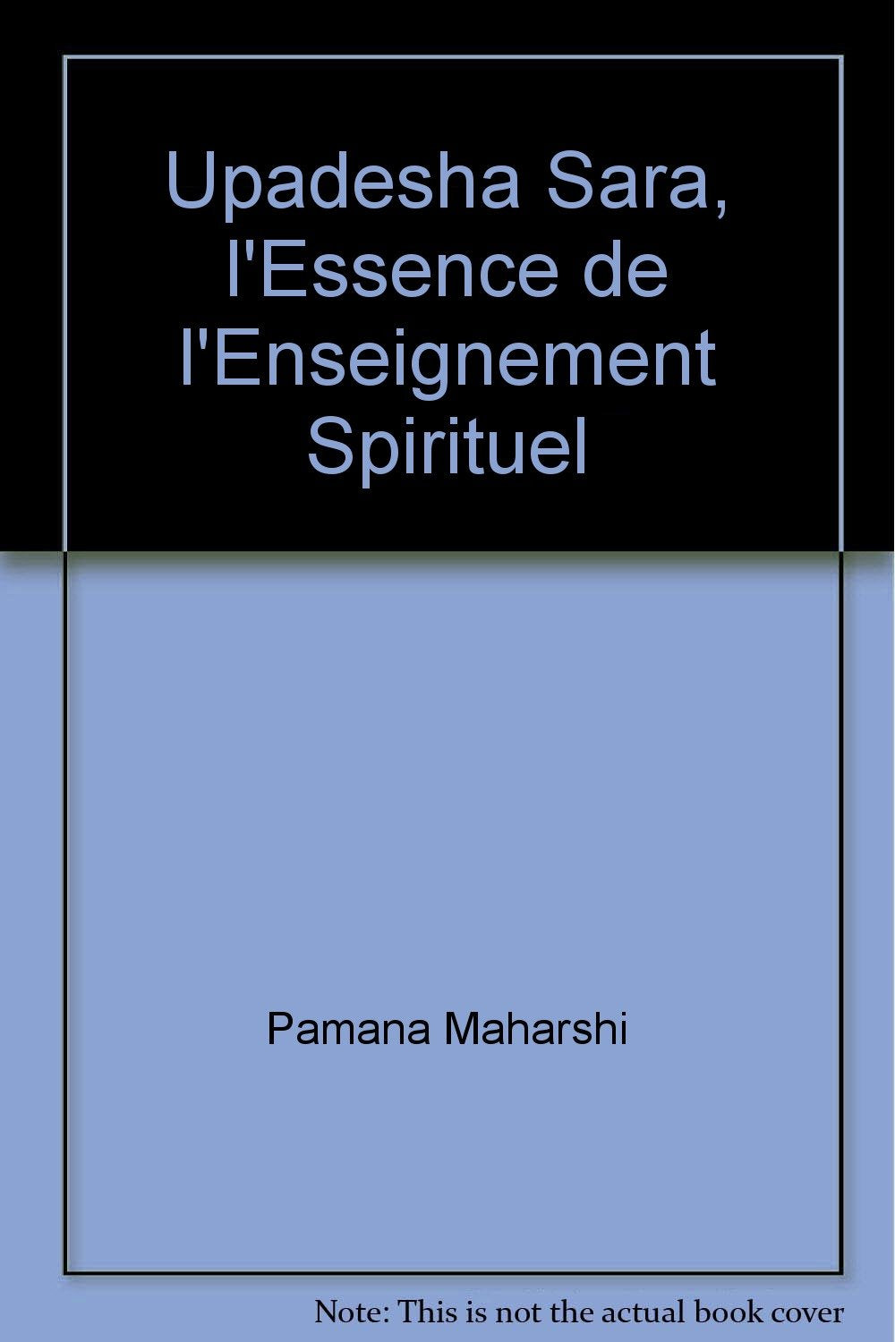 Upadesha Sara, l'Essence de l'Enseignement Spirituel 9782951013902