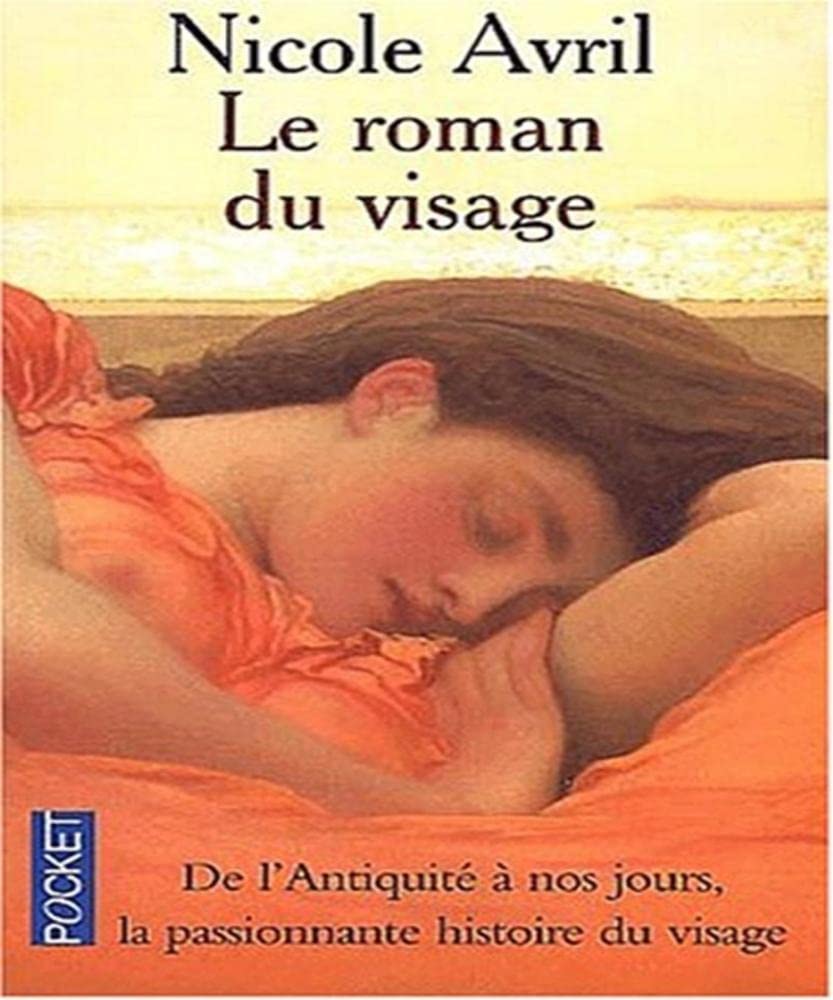 Le roman du visage - De l'Antiquité à nos jours, la passionnante histoire du visage 9782266107679