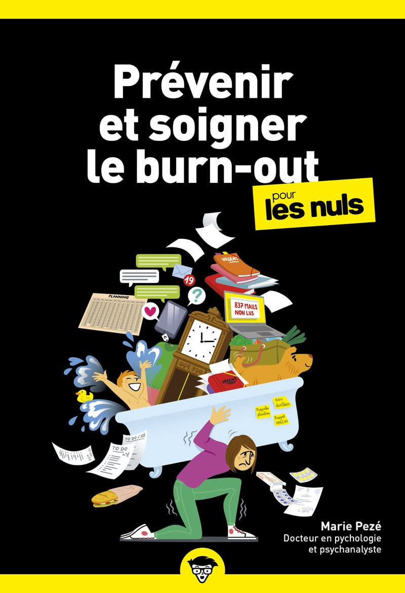 Prévenir et soigner le burn-out pour les Nuls: | Comprendre le burn-out pour mieux l'éviter et apprendre à s'en relever. 9782412078259