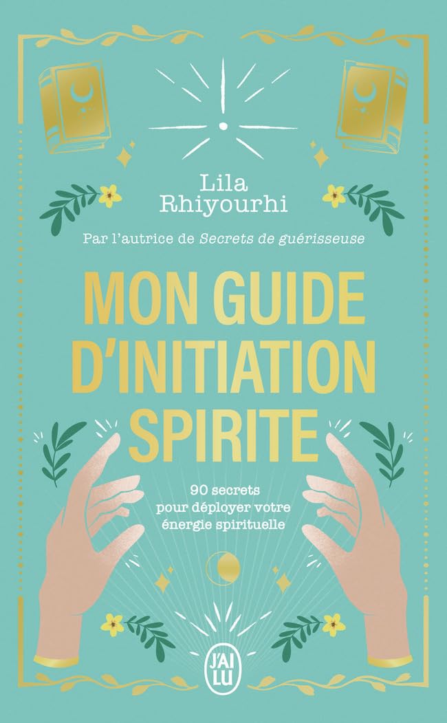 Mon guide d'initiation spirite: 90 secrets pour déployer votre énergie spirituelle 9782290381335