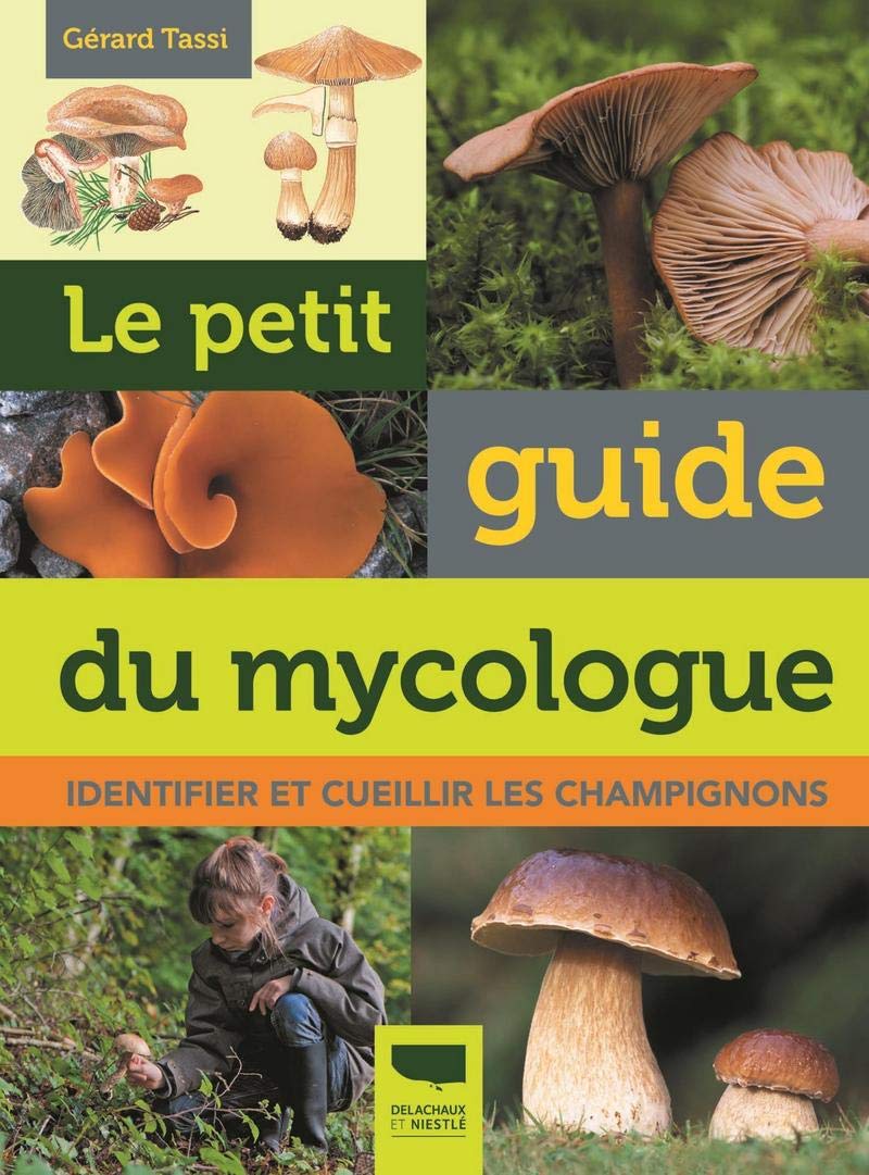 Le Petit guide du mycologue: Identifier et cueillir les champignons 9782603024287