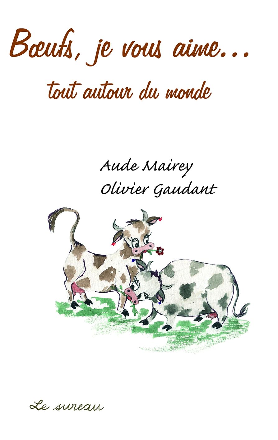 Boeufs, je vous aime... autour du monde 9782911328206