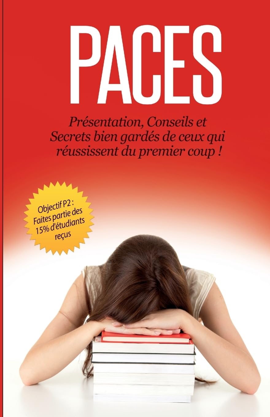 PACES : Présentation, Conseils et Secrets bien gardés de ceux qui réussissent du premier coup 9781534976306