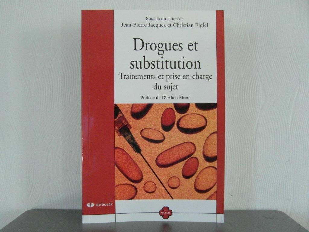 Drogues et substitution: Traitements et prise en charge du sujet 9782804150563
