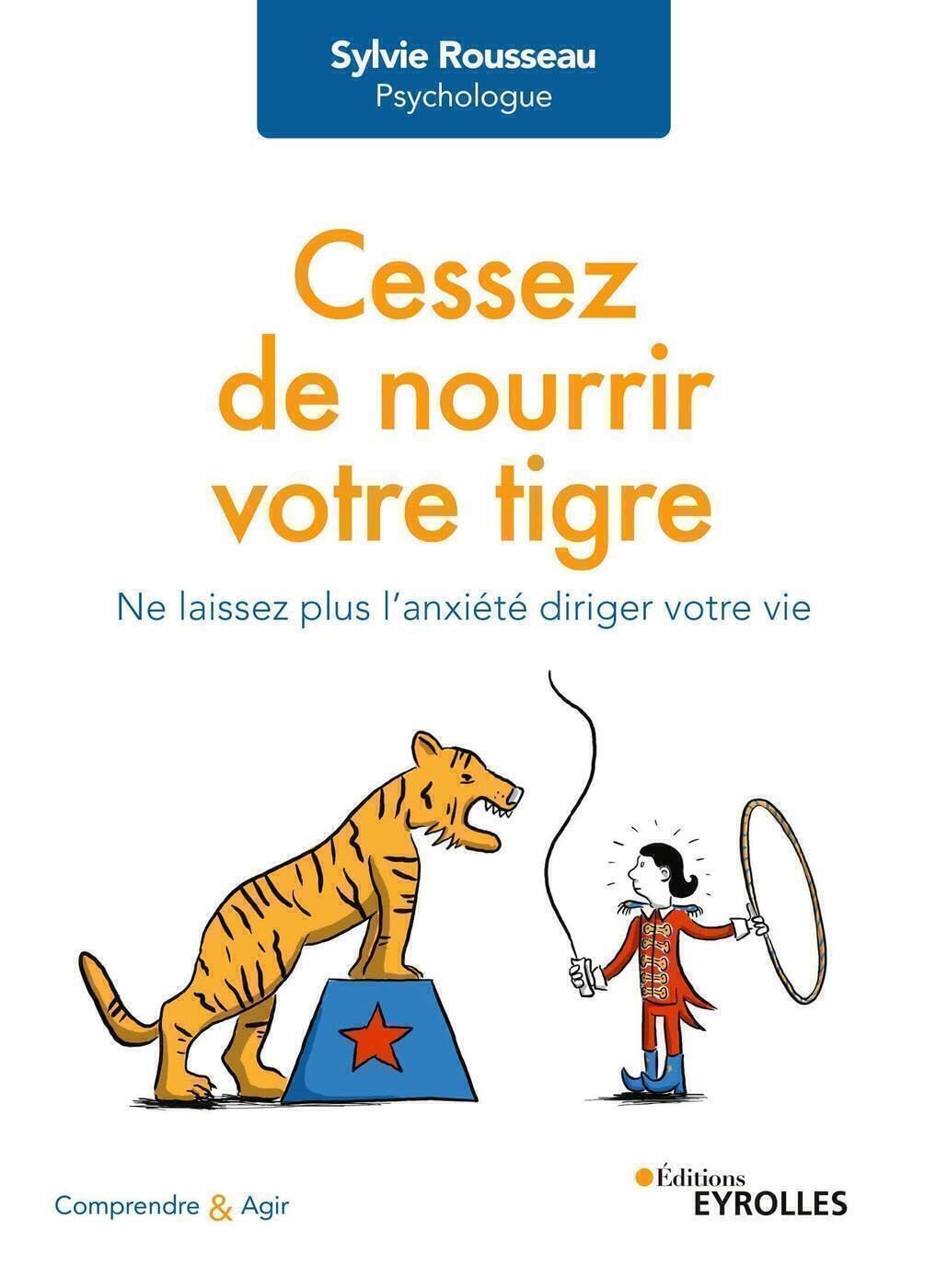Cessez de nourrir votre tigre: Ne laissez plus l'anxiété diriger votre vie 9782416001246