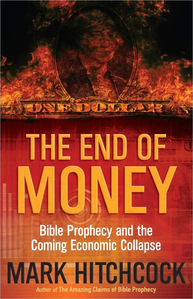 The End of Money: Bible Prophecy and the Coming Economic Collapse 9780736951364