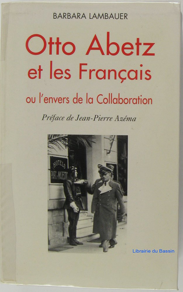 Otto Abetz et les Français ou l'envers de la Collaboration 9782702868195