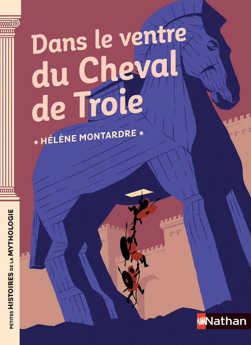 Dans le ventre du cheval de Troie - Petites histoires de la Mythologie - Dès 9 ans 9782092588963