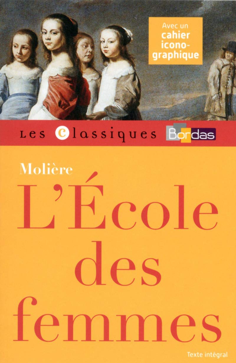 Classiques Bordas - L'École des femmes - Molière 9782047353721