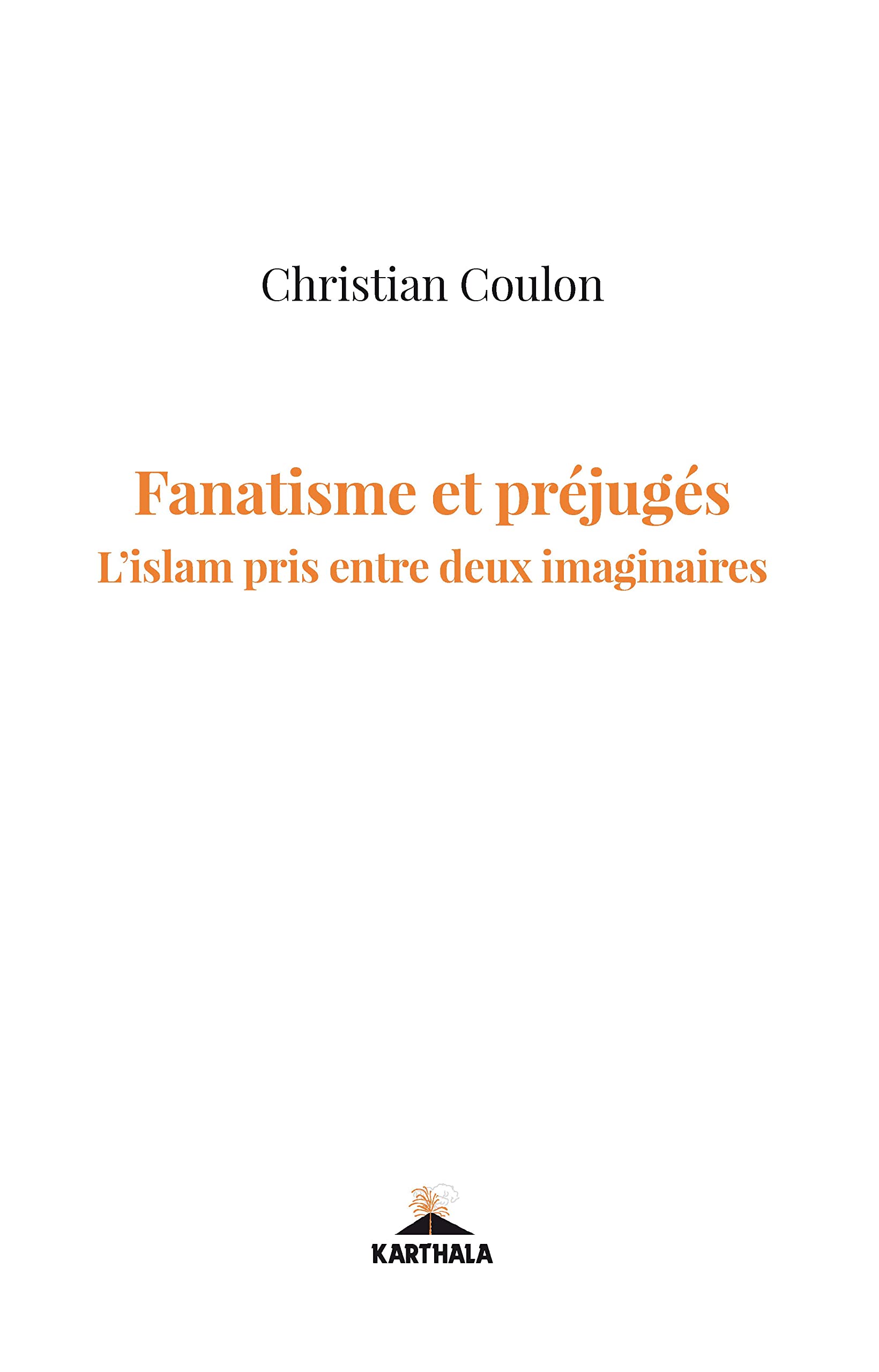 Fanatisme et préjugés : L'islam pris entre deux imaginaires 9782811129392