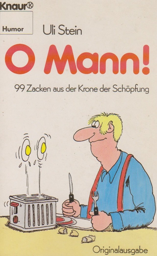 O Mann. 99 Zacken aus der Krone der Schöpfung. by Stein, Uli 9783426021293