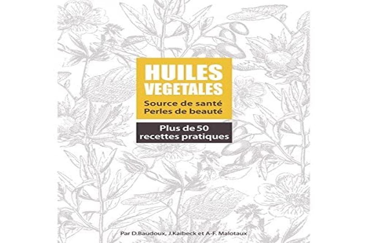 Amirys | Livre Huiles Végétales par D.Baudoux, J.Kaibeck et A-F.Malotaux 9782875521033