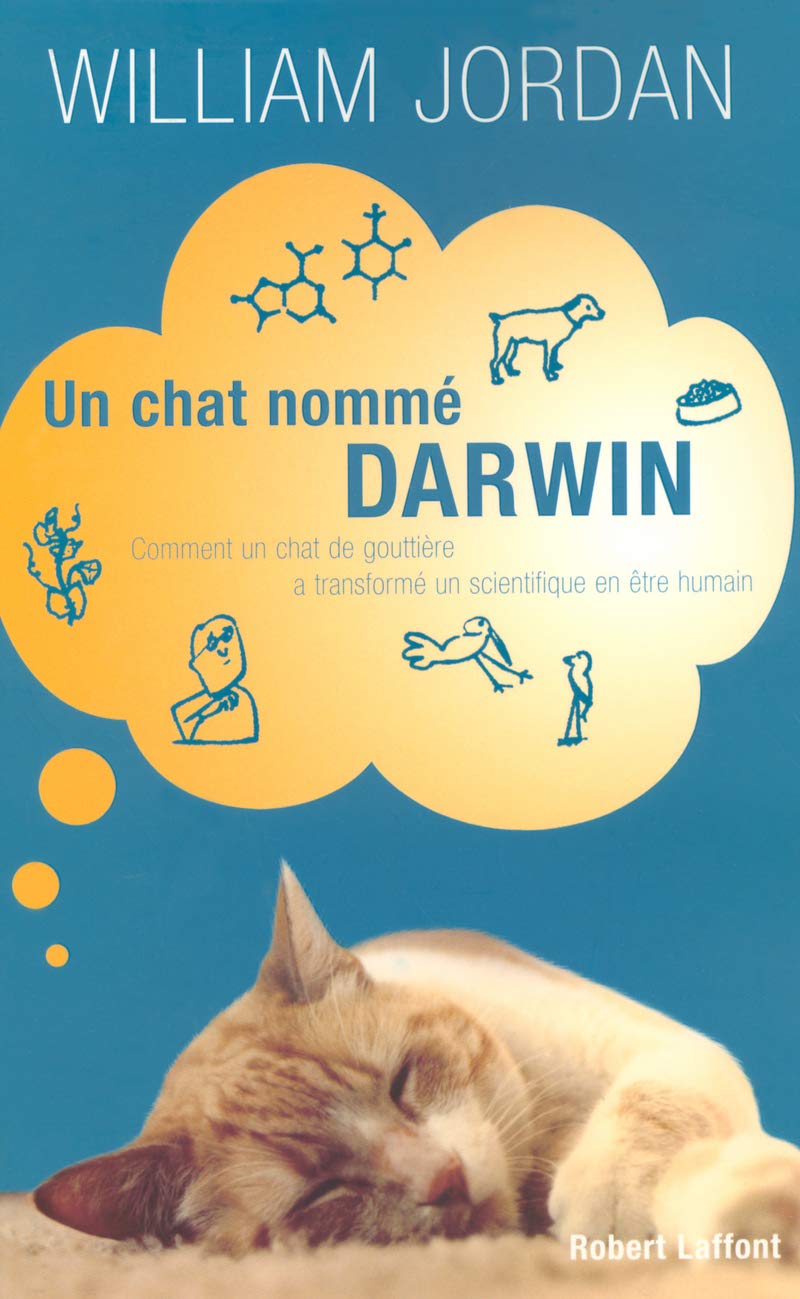 Un chat nommé Darwin: Comment un chat de gouttière a transformé un scientifique en être humain 9782221099728