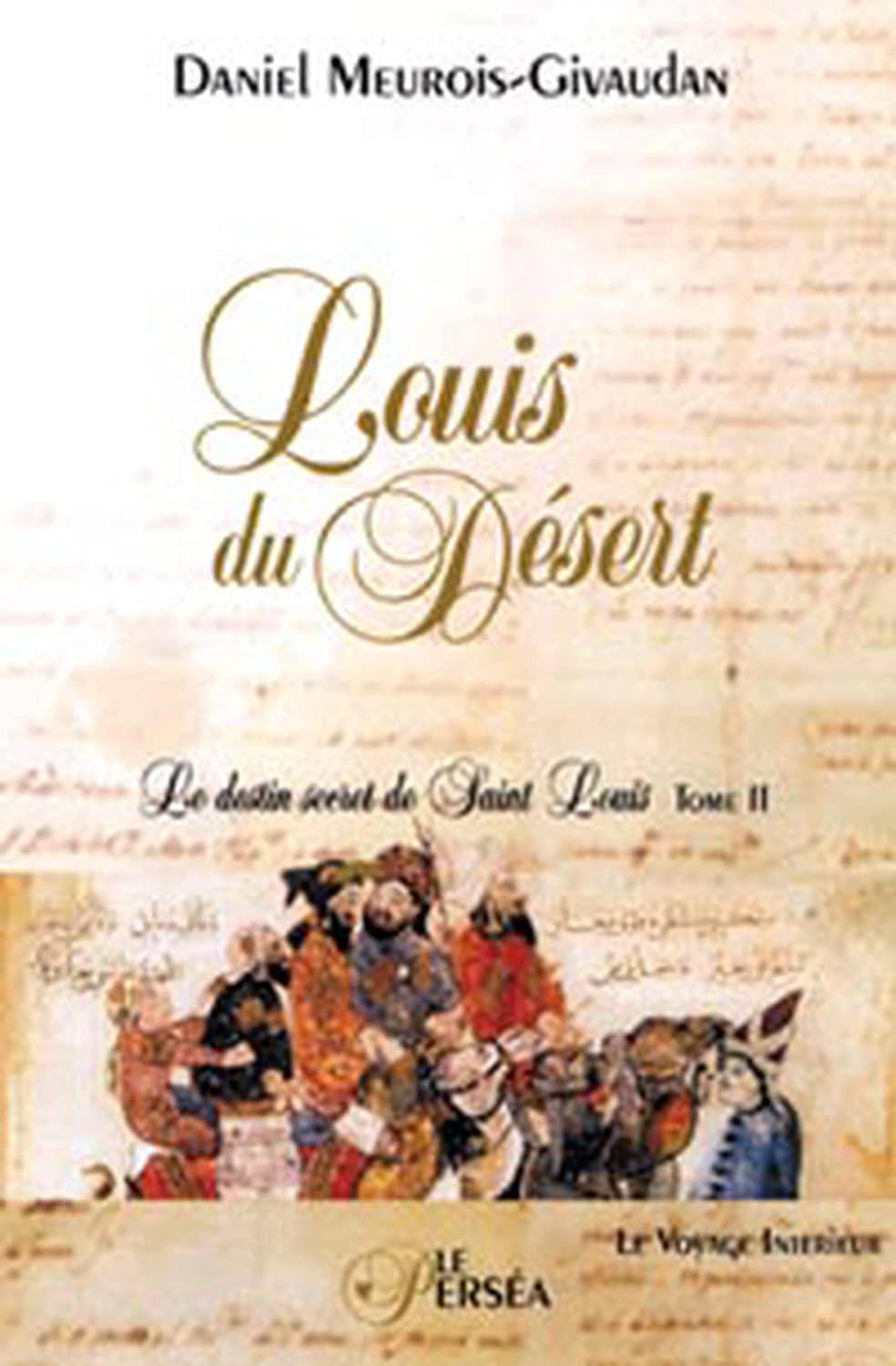 Louis du Désert - Le destin secret de Saint Louis, tome 2 9782922397123