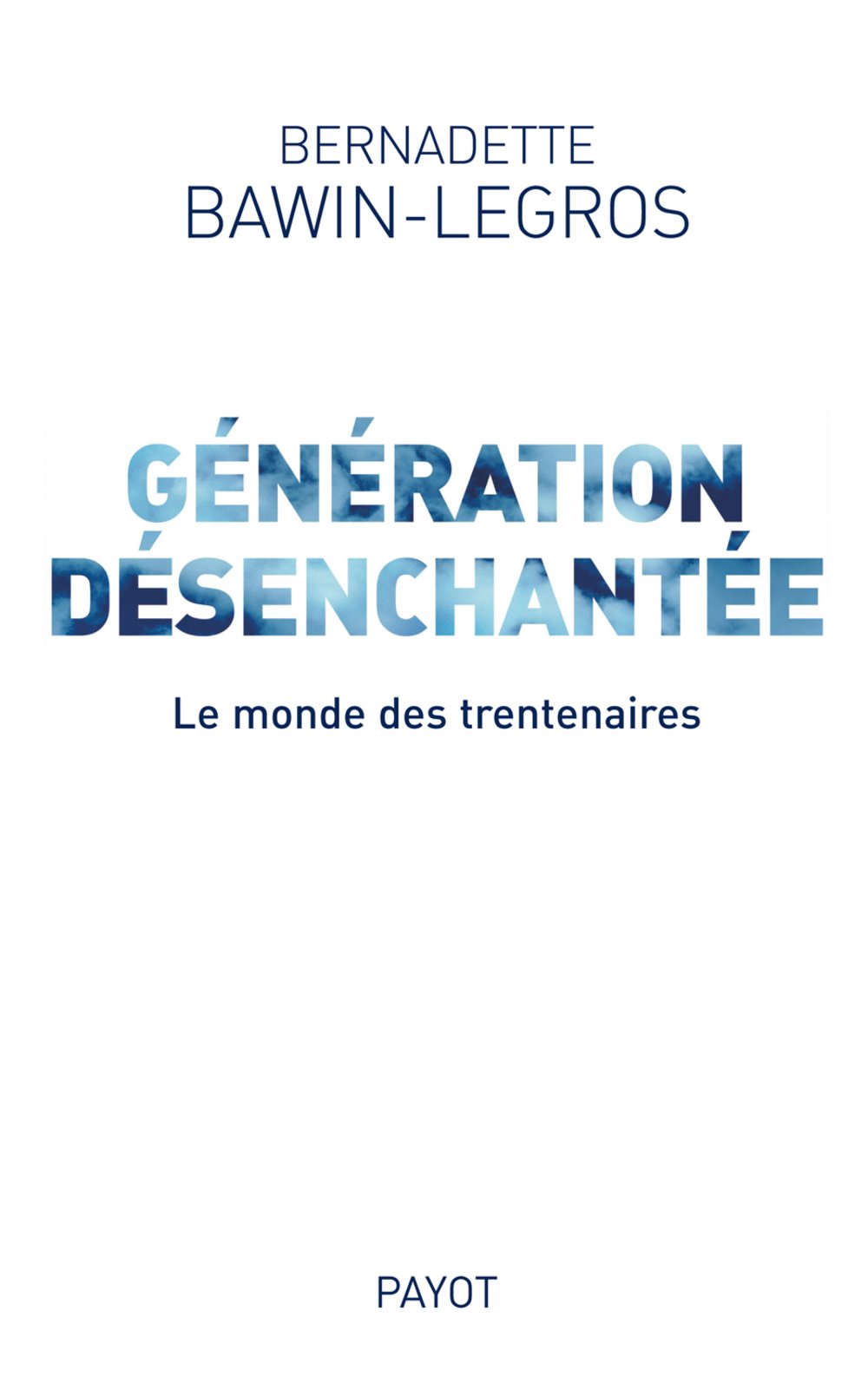 Génération désenchantée: Le monde des trentenaires 9782228900874