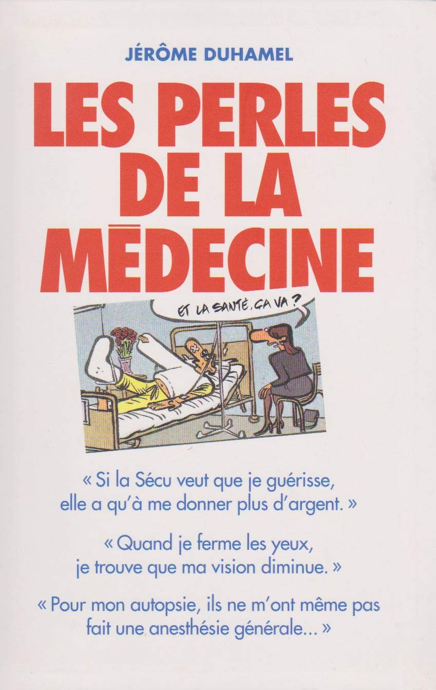 Les perles de la médecine : Les perles les plus incroyables des malades et de leurs médecins ! 9782702886366