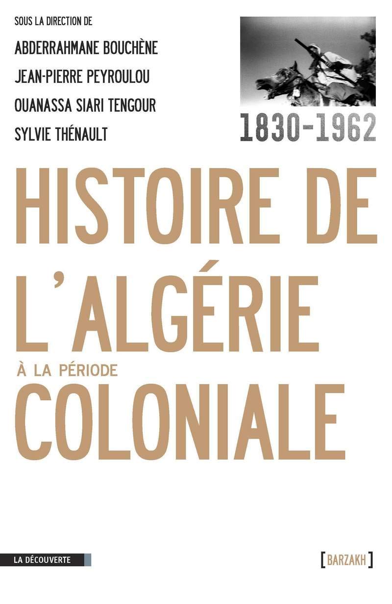 Histoire de l'Algérie à la période coloniale, 1830-1962 9782707173263