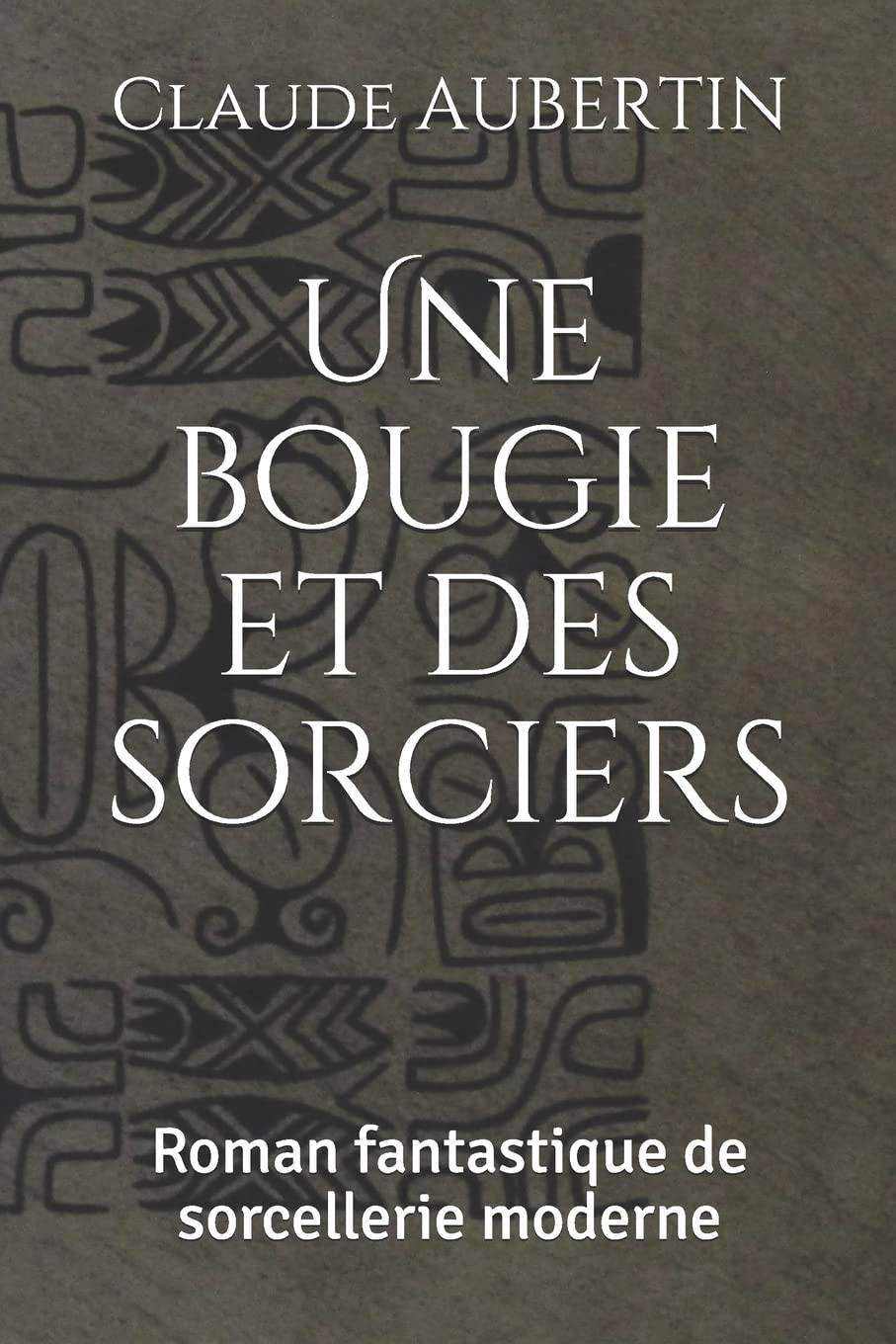 Une bougie et des sorciers: Roman fantastique de sorcellerie moderne 9781099771064