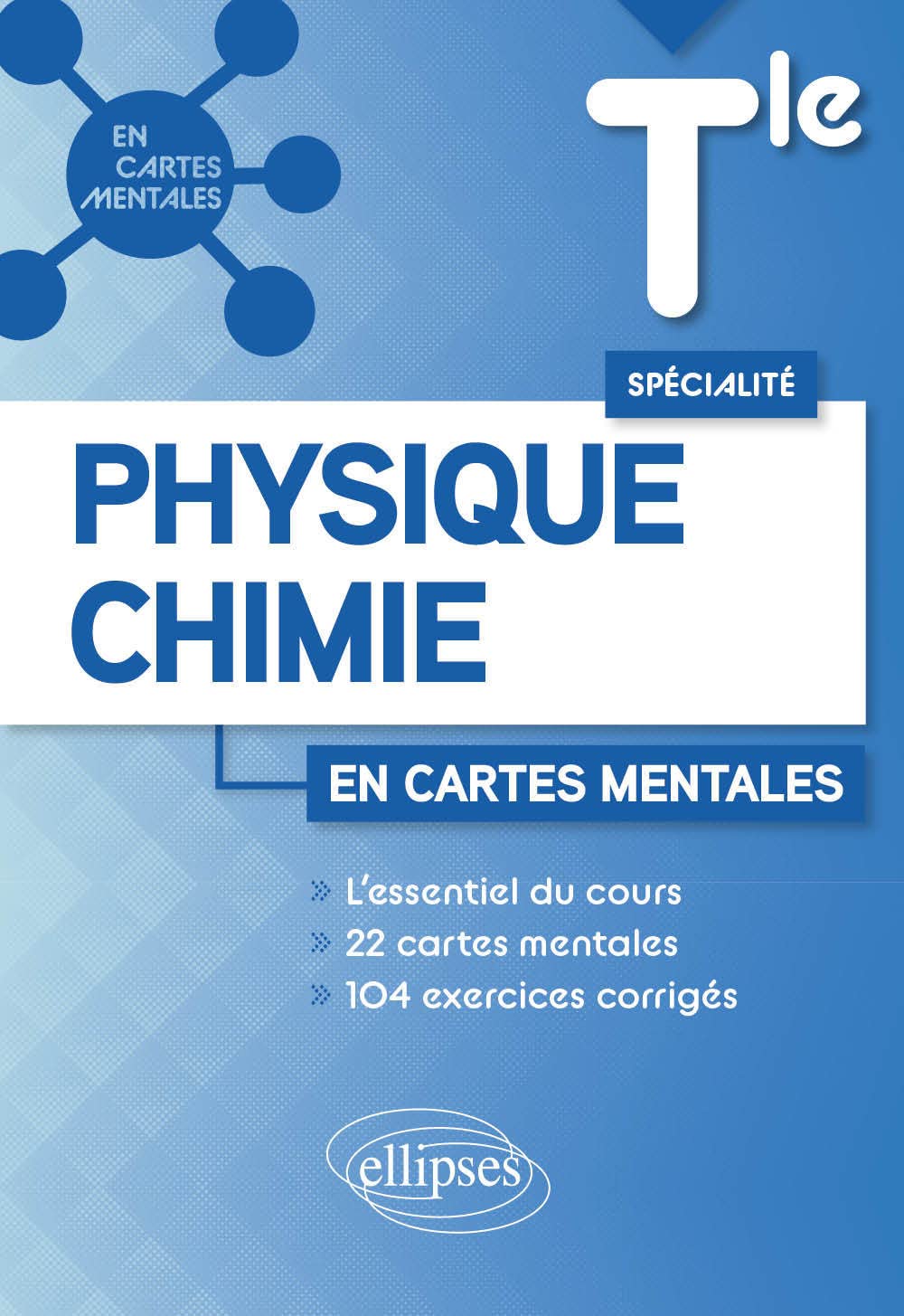Spécialité Physique-chimie en cartes mentales Tle: L'essentiel du cours, 22 cartes mentales, 104 exercices corrigés 9782340069923