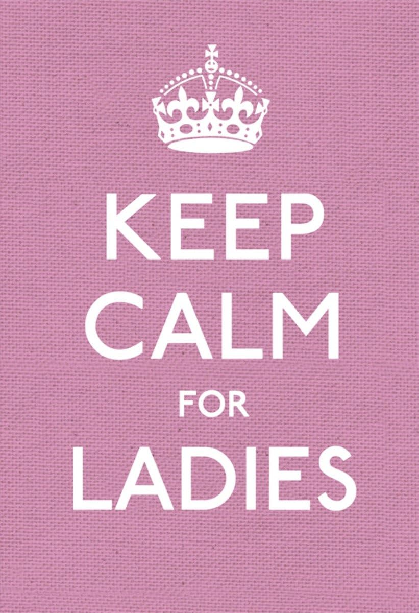 Keep Calm for Ladies: Good Advice for Hard Times 9780091943660