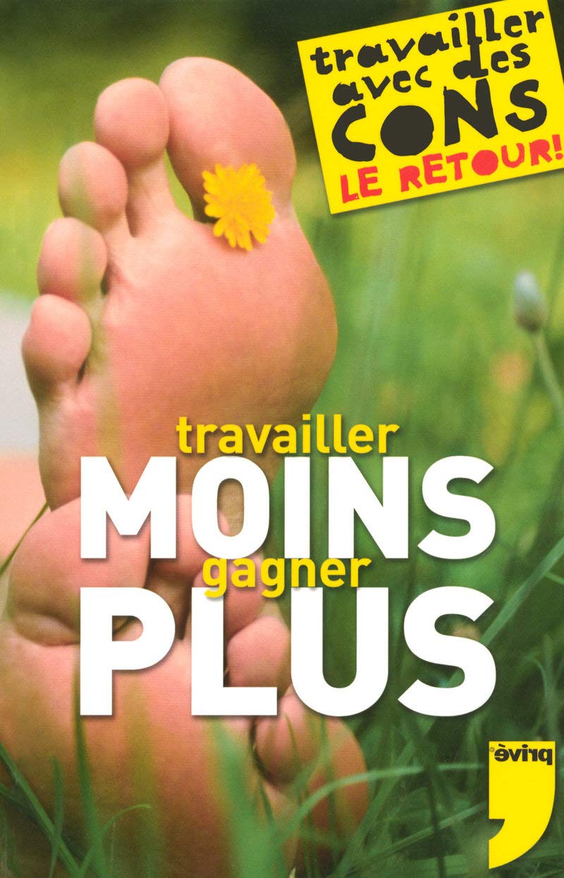 Travailler Moins Gagner Plus 9782350760889
