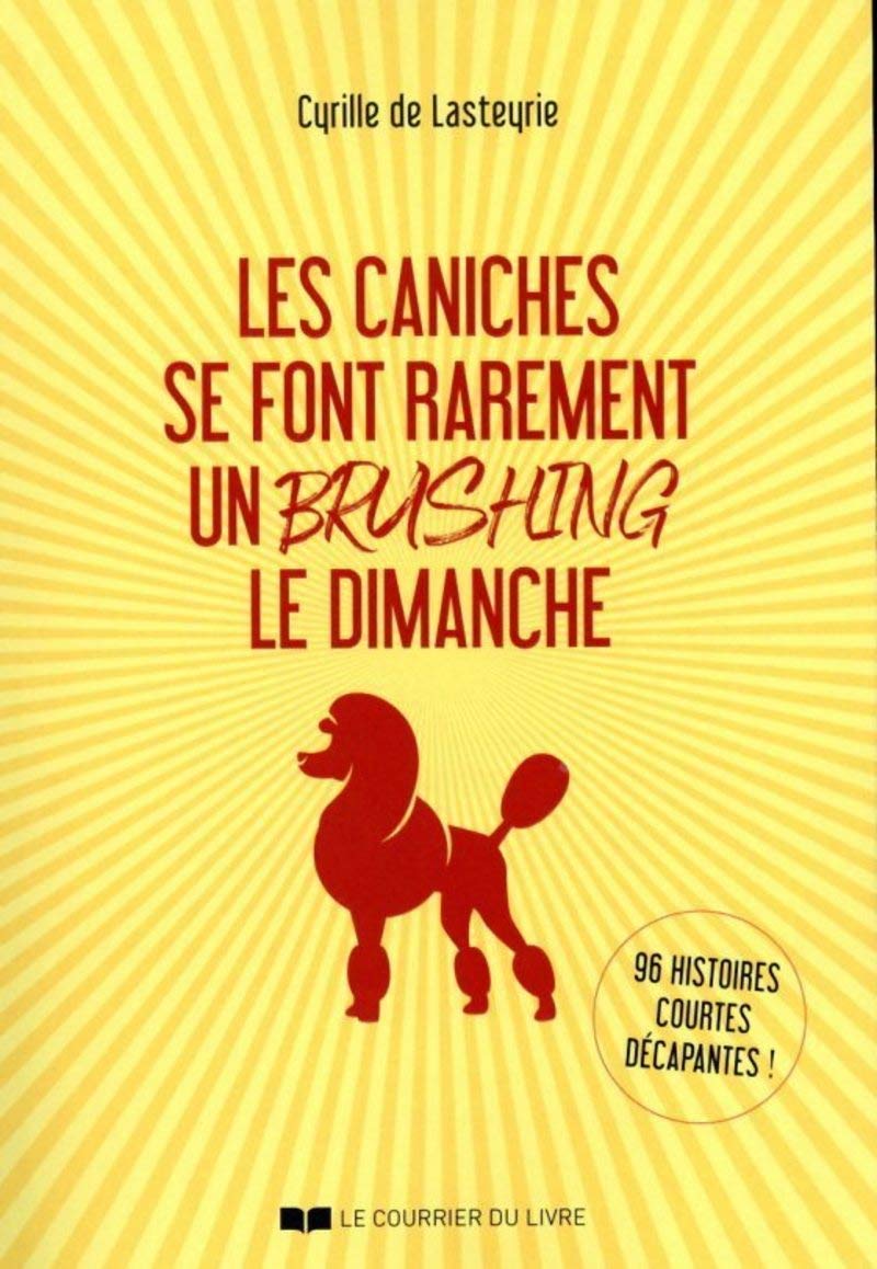 Les caniches se font rarement un brushing le dimanche 9782702917732