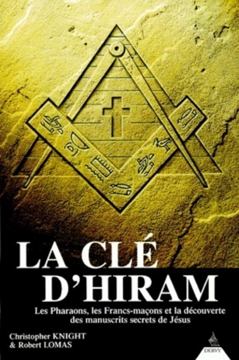 La Clé d'Hiram - Les Pharaons, les Francs-maçons et la découverte des manuscrits secrets de Jésus 9782850769221