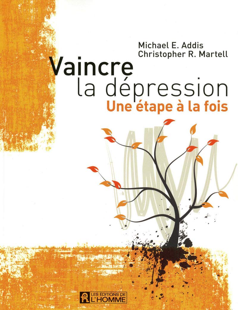 Vaincre la dépression - Une étape à la fois 9782761926676