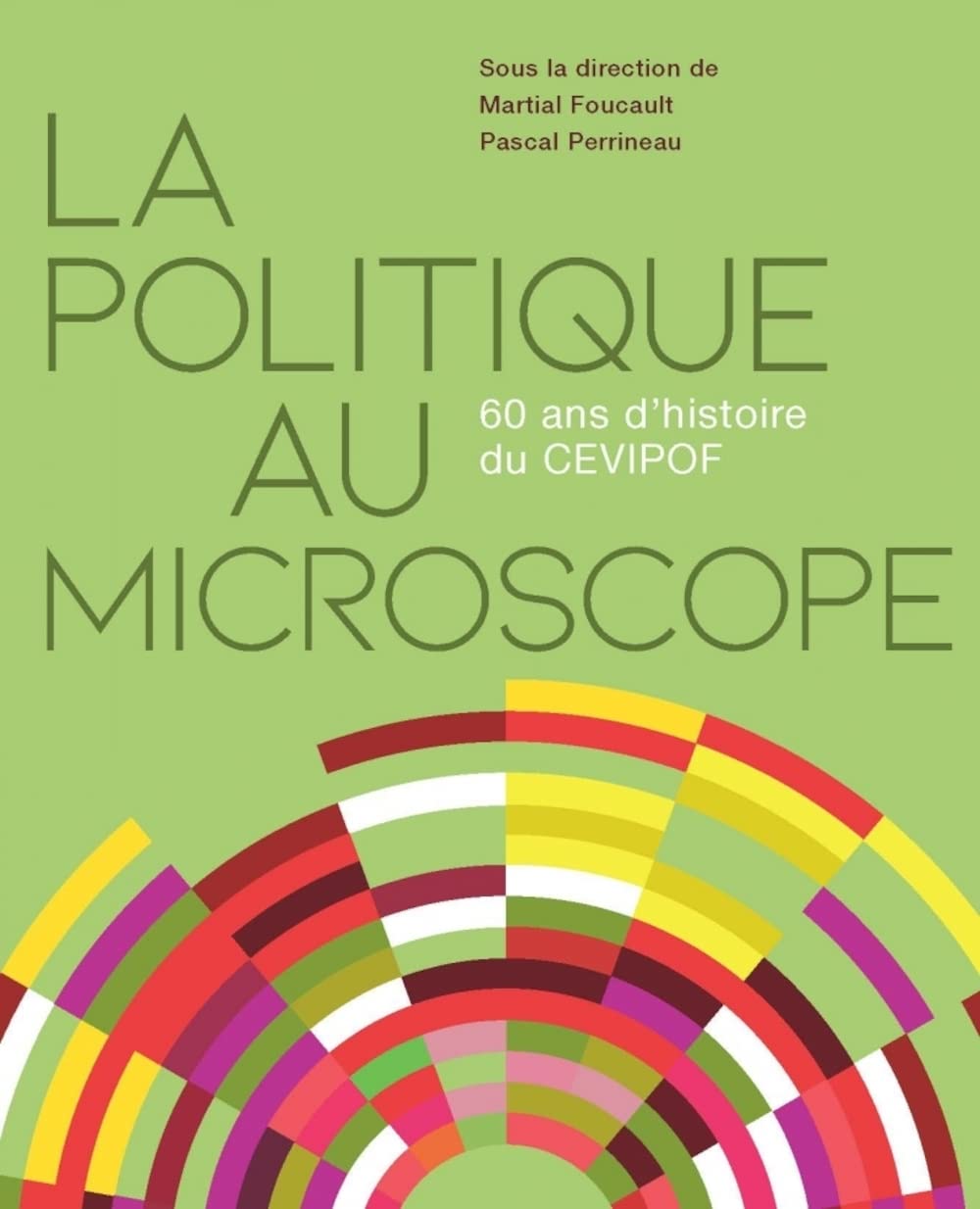 La politique au microscope: 60 ans d'histoire du CEVIPOF 9782724638158