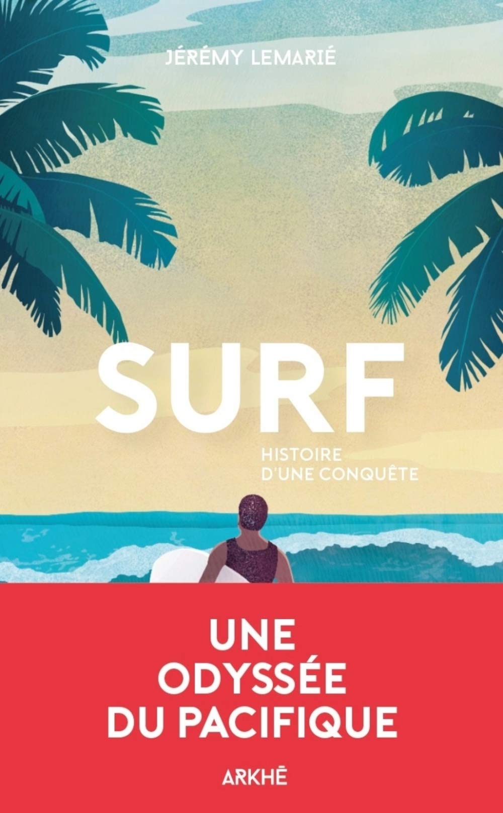 Surf: Histoire d'une conquête 9782918682806