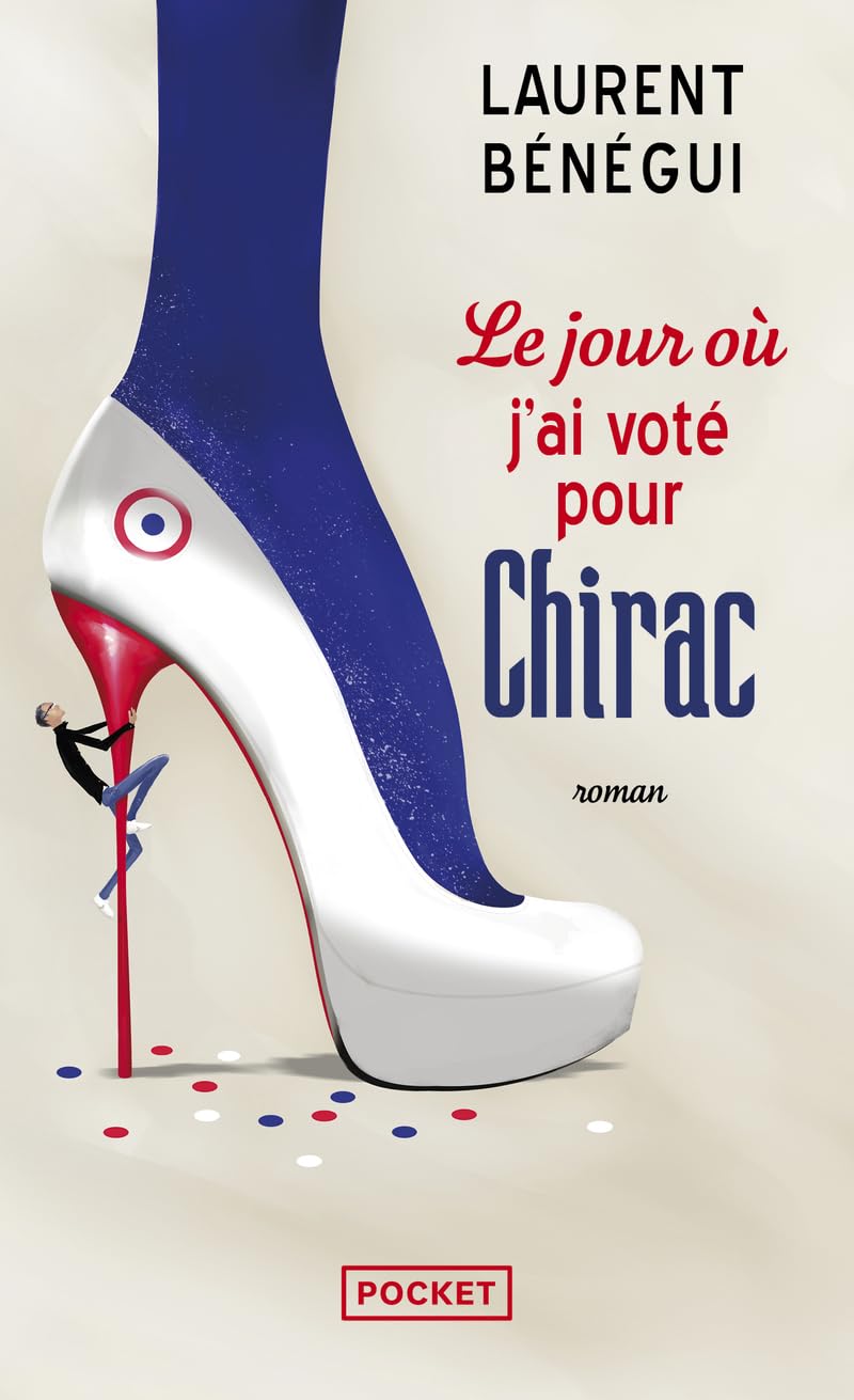 Le jour où j'ai voté pour Chirac: Le livre qui intéresse 82 % des Français... et ma mère 9782266227124