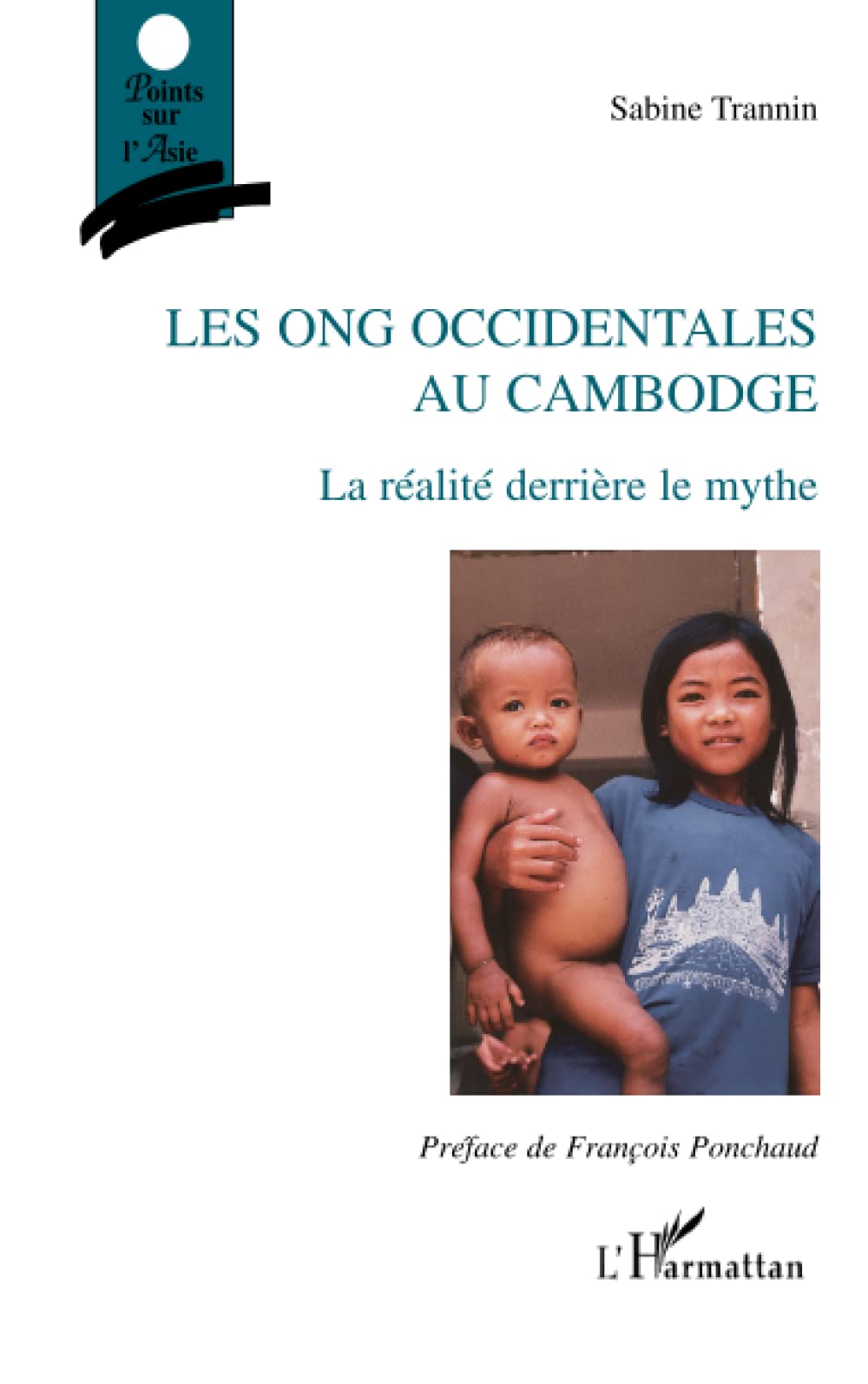 Les ONG occidentales au Cambodge: La réalité derrière le mythe 9782747581028