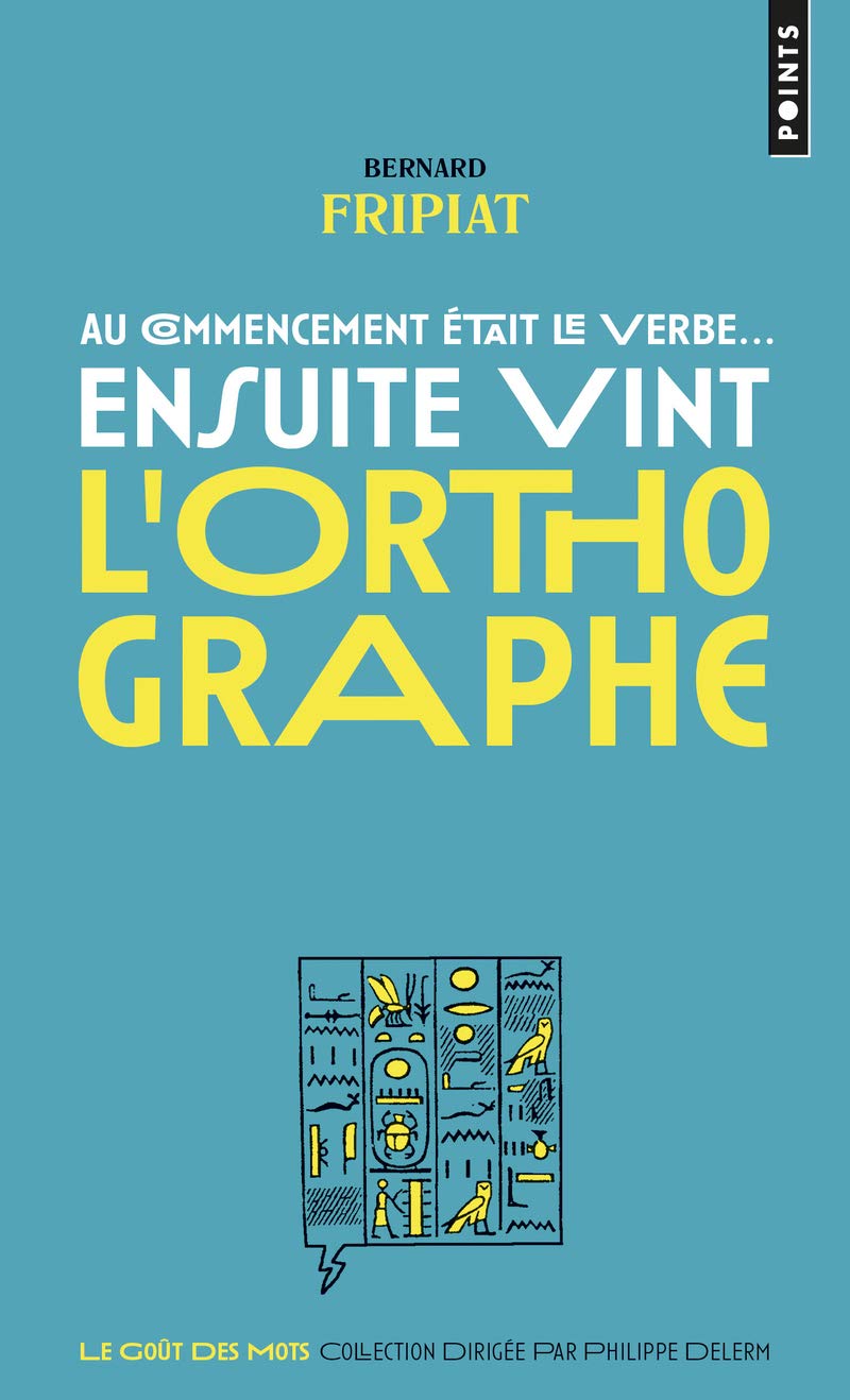Au commencement était le verbe... ensuite vint l'orthographe ! 9782757857632