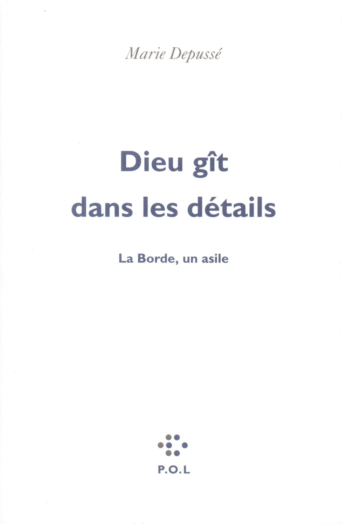 Dieu gît dans les détails: La Borde, un asile 9782867443459