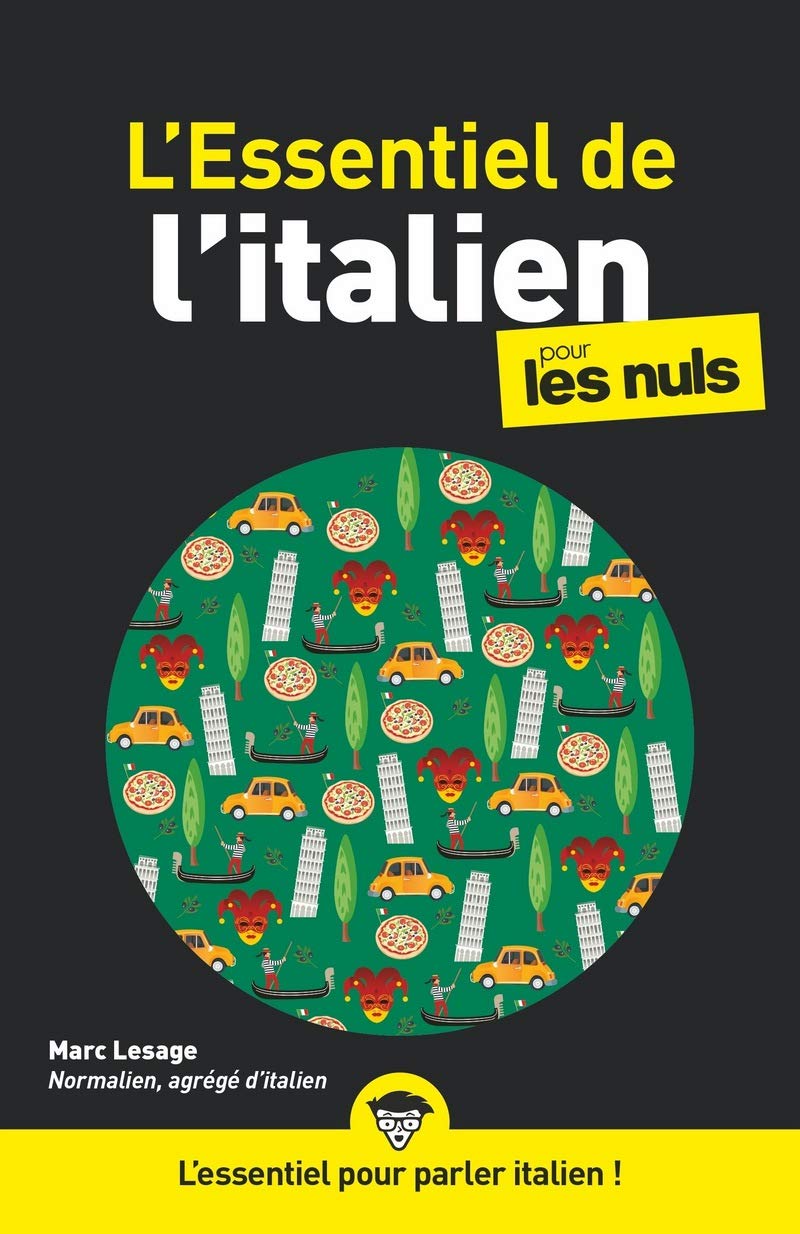 L'essentiel de l'Italien pour les Nuls : Livre pour apprendre l'italien, Découvrir les bases de l'italien pour débutant, Assimiler l'italien, le vocabulaire italien et la grammaire italienne pas à pas 9782412066652