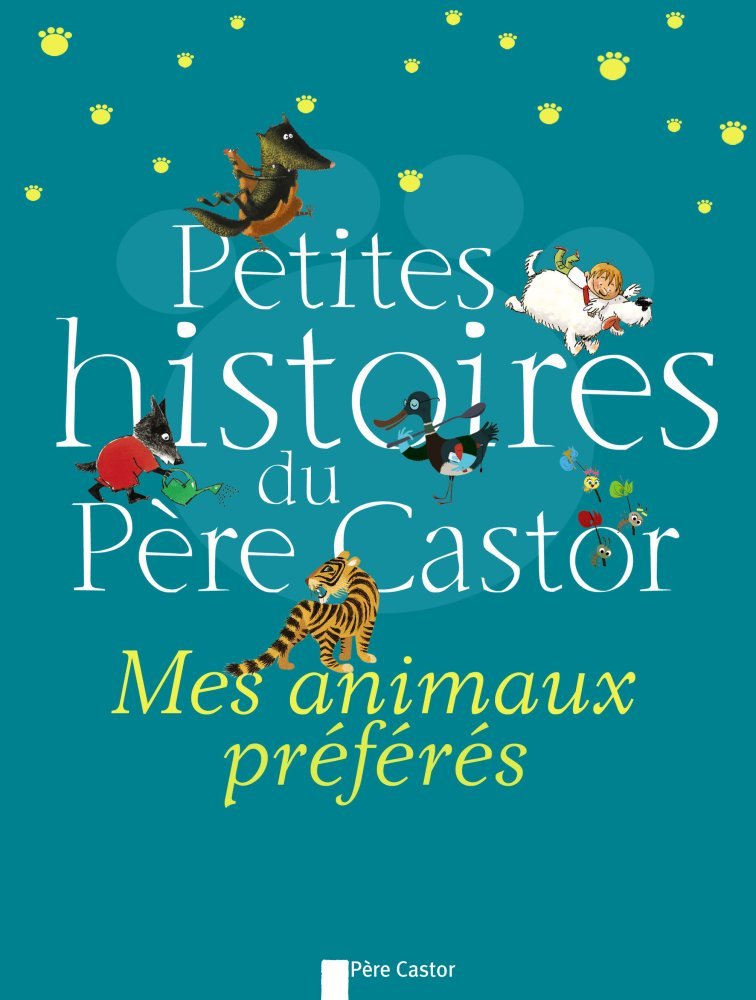 PETITES HISTOIRES DU PERE CASTOR - MES ANIMAUX PREFERES 9782081223776