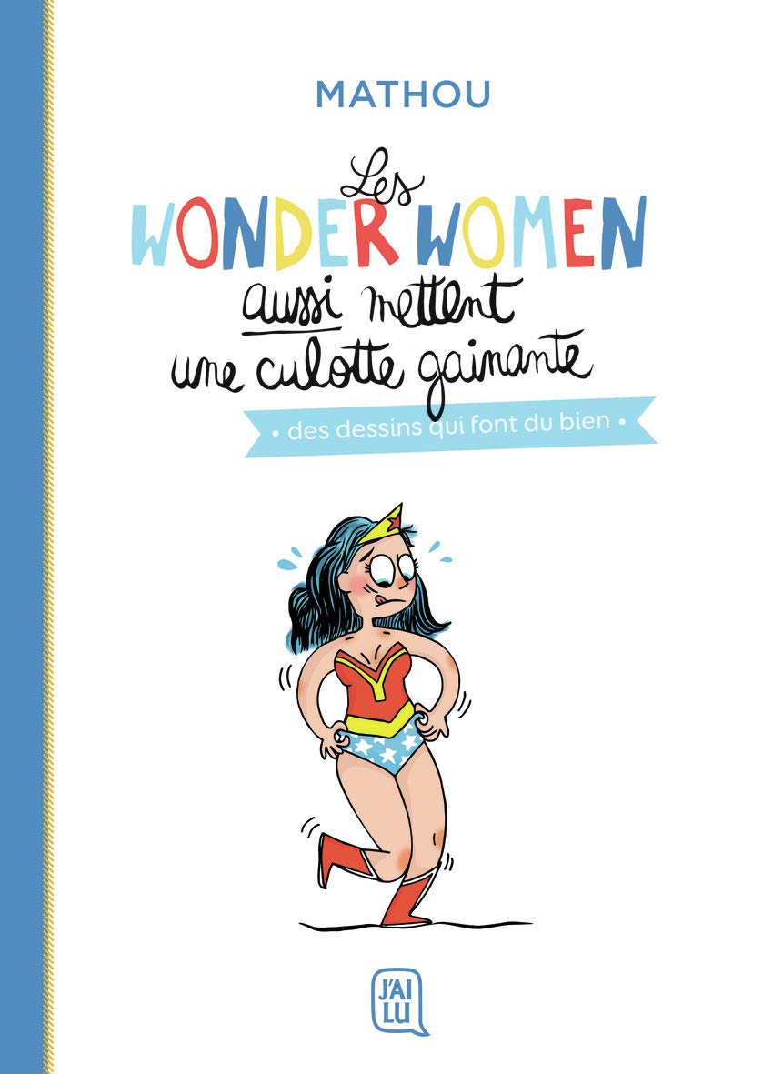 Les wonder women aussi mettent une culotte gainante: Des dessins qui font du bien 9782290193662