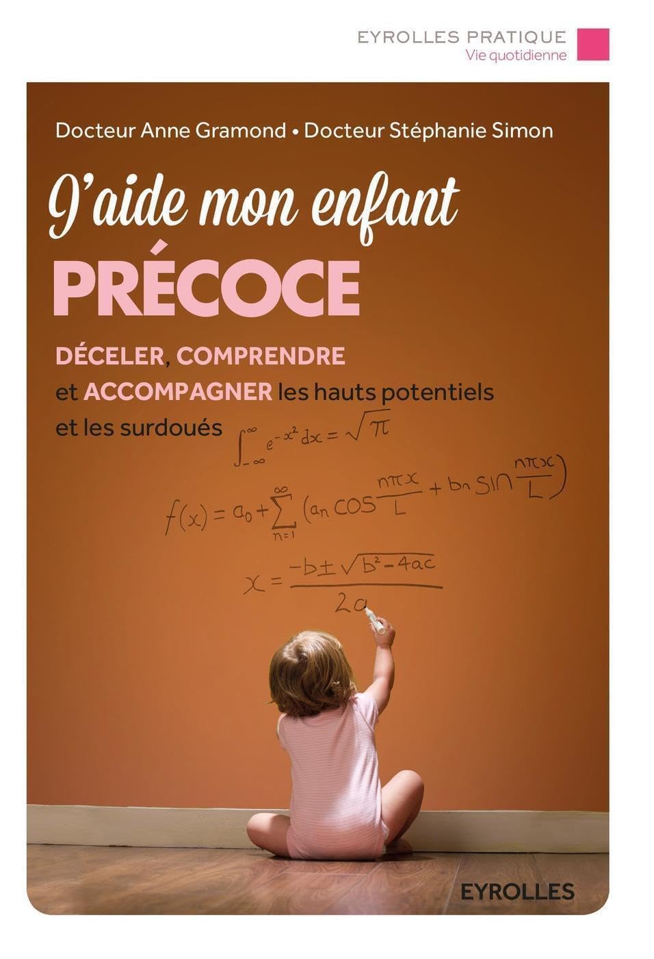 J'aide mon enfant précoce: Déceler, comprendre et accompagner les hauts potentiels et les surdoués. 9782212564617