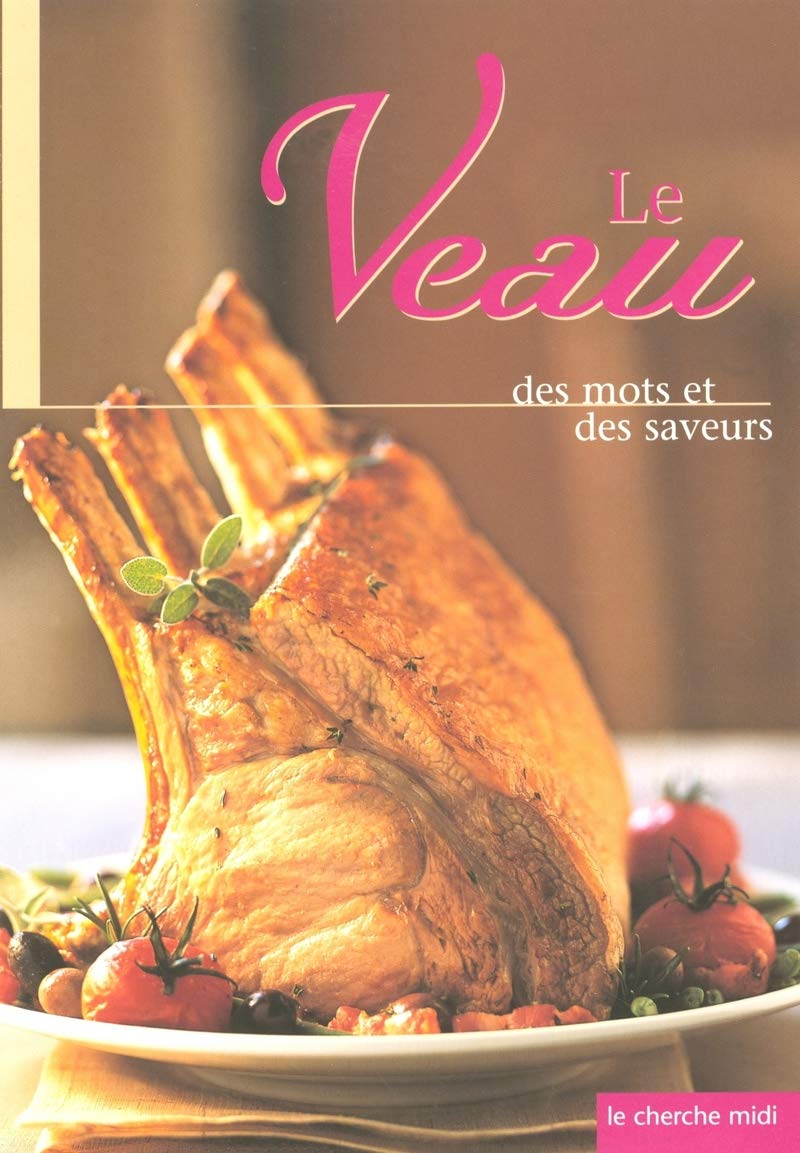 Le Veau: Des mots et des saveurs 9782749103730