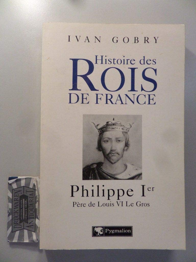 Philippe Ier, Père de Louis IV Le Gros 9782857047995