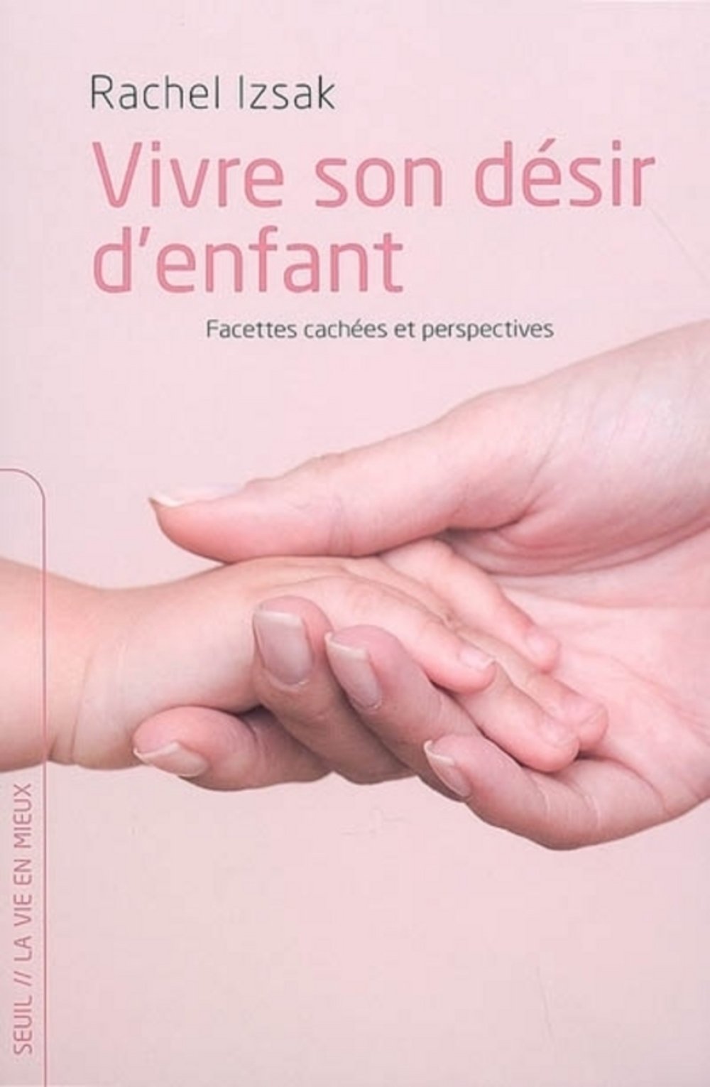 Vivre son désir d'enfant: Facettes cachées et perspectives 9782020815475