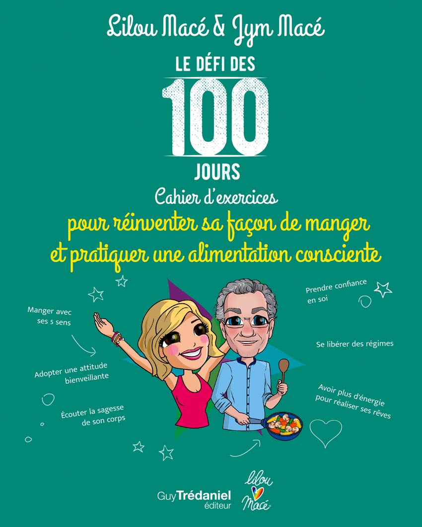Le défi des 100 jours ! Cahier d'exercices pour prtiquer une alimentation consciente 9782813220400